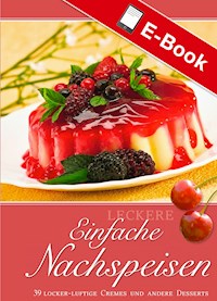 Leckere einfache Nachspeisen -  - E-Book