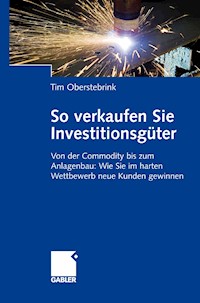 So verkaufen Sie Investitionsgüter - Tim Oberstebrink - E-Book
