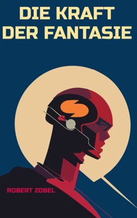 Die Kraft der Fantasie - Robert Zobel - E-Book
