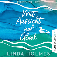 Mit Aussicht auf Glück (Ungekürzt) - Linda Holmes - Hörbuch