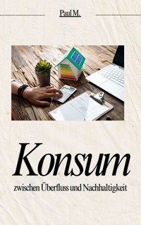 Konsum - Paul M. - E-Book