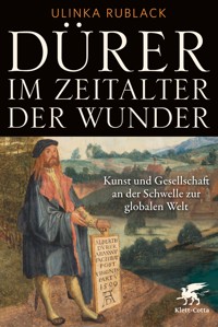 Dürer im Zeitalter der Wunder - Ulinka Rublack - E-Book