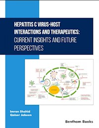 Hepatitis C Virus-Host Interactions and Therapeutics: Current Insights and Future Perspectives - Imran Shahid - E-Book