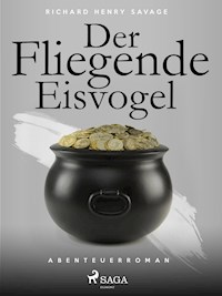 Der fliegende Eisvogel - Richard Henry Savage - E-Book