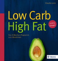 Low Carb High Fat - Claudia Lenz - E-Book