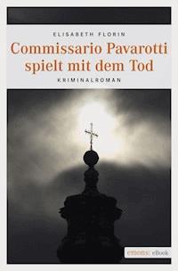 Commissario Pavarotti spielt mit dem Tod - Elisabeth Florin - E-Book