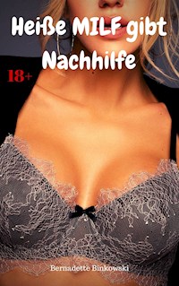 Heiße MILF gibt Nachhilfe - Bernadette Binkowski - E-Book