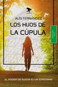 Los hijos de la cúpula - Alís Fernández - E-Book