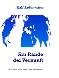 Am Rande der Vernunft - Ralf Sadenwater - E-Book