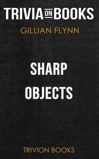 Sharp Objects by Gillian Flynn (Trivia-On-Books) - Trivion Books - E-Book