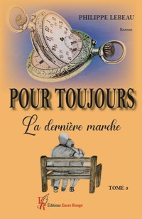 Pour toujours - Tome 3 - Philippe Lebeau - E-Book