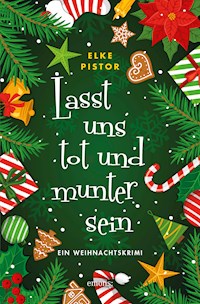 Lasst uns tot und munter sein - Elke Pistor - E-Book