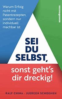 Sei du selbst, sonst geht's dir dreckig! - Ralf China - E-Book