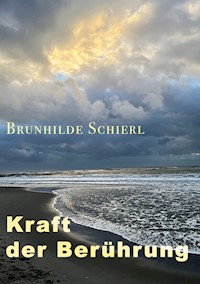 Kraft der Berührung - Brunhilde Schierl - E-Book