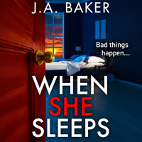 When She Sleeps - A psychologically chilling thriller from BESTSELLER J A Baker for 2024 (Unabridged) - J.A. Baker - Hörbuch