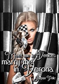 Meet Me in Venice... Marry Me in Verona - Stjepan Polic - E-Book