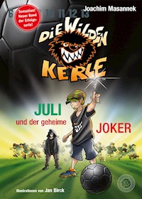 DWK Die Wilden Kerle - Juli und der Geheime Joker (Neuer Band 5 3/4 der Bestsellerserie Die Wilden Fußballkerle) - Joachim Masannek - E-Book