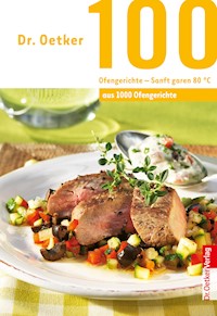 100 Ofengerichte - Sanft Garen 80 ° - Dr. Oetker - E-Book