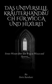 Das universelle Kräuterhandbuch für Wicca und Hexerei - Doris Barnhart - E-Book