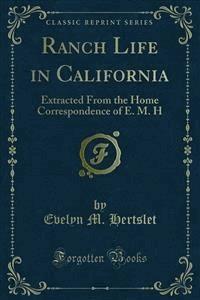 Ranch Life in California - Evelyn M. Hertslet - E-Book