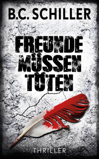 Freunde müssen töten - B.C. Schiller - E-Book