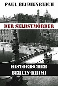 Der Selbstmörder - Paul Blumenreich - kostenlos E-Book