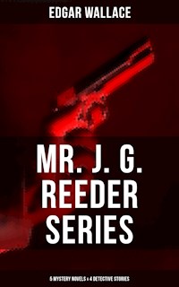 Mr. J. G. Reeder Collection: 5 Mystery Novels & 4 Detective Stories - Edgar Wallace - E-Book