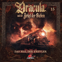 Dracula und der Zirkel der Sieben, Folge 15: Das Mal der Frevler - Marc Freund - Hörbuch
