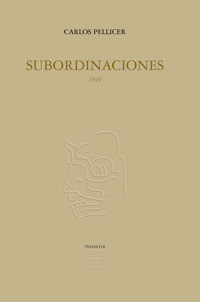 Subordinaciones, 1949 - Carlos Pellicer - E-Book