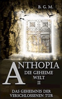 Anthopia Die geheime Welt II - Beatrice Gabriela Michel - E-Book
