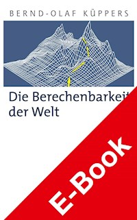 Die Berechenbarkeit der Welt - Bernd-Olaf Küppers - E-Book