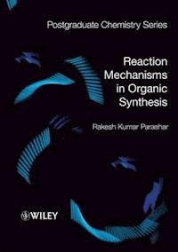 Reaction Mechanisms in Organic Synthesis - Rakesh Kumar Parashar - E-Book