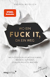 Wo ein Fuck it, da ein Weg - Andrea Weidlich - E-Book