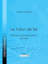 Le Talon de fer - Jack London - E-Book