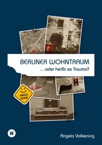 Berliner Wohntraum …oder heißt es Trauma? - Angela Volkening - E-Book