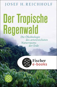 Der tropische Regenwald - Josef H. Reichholf - E-Book