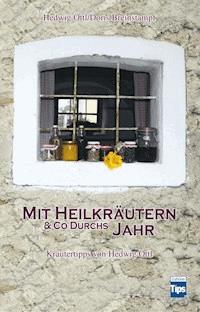 Mit Heilkräutern & Co durchs Jahr - Hedwig Öttl - E-Book