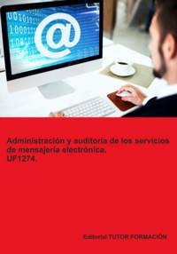 Dministración Y Auditoría De Los Servicios De Mensajería Electrónica. Uf1274. - Beatriz Coronado García - E-Book