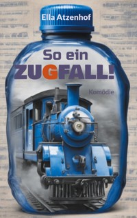 So ein Zugfall! - Ella Atzenhof - E-Book