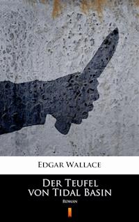 Der Teufel von Tidal Basin - Edgar Wallace - E-Book