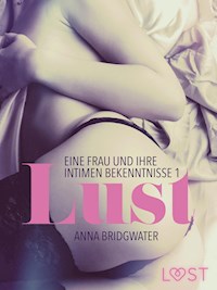 Lust - eine Frau und ihre intimen Bekenntnisse 1 - Anna Bridgwater - E-Book