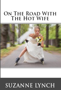 On The Road With The Hot Wife: Taboo Erotica - Suzanne Lynch - E-Book