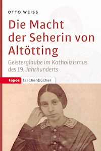 Die Macht der Seherin von Altötting - Otto Weiß - E-Book