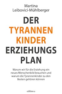 Der Tyrannenkinder-Erziehungsplan - Martina Leibovici-Mühlberger - E-Book