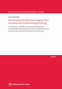 Das Europäische Nachlasszeugnis ohne europäischen Entscheidungseinklang - Linus Konvalin - E-Book