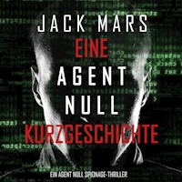 Eine Agent Null Kurzgeschichte (Ein Agent Null Spionage-Thriller) - Jack Mars - kostenlos Hörbuch