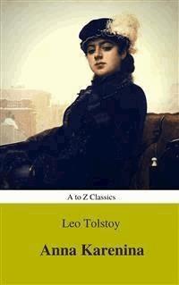 Anna Karenina (Best Navigation, Active TOC) (A to Z Classics) - AtoZ Classics - E-Book