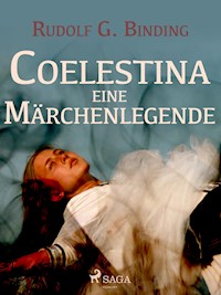 Coelestina. Eine Märchenlegende - Rudolf G. Binding - E-Book