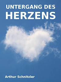 Untergang des Herzens - Arthur Schnitzler - E-Book