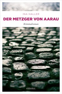 Der Metzger von Aarau - Ina Haller - E-Book
